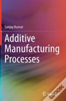 Additive Manufacturing Processes
