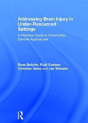 Addressing Brain Injury In Under-Resourced Settings - Preview