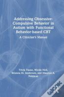 Addressing Obsessive-Compulsive Behavior In Autism With Functional Behavior-Based Cbt