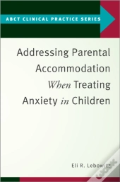 Addressing Parental Accommodation When Treating Anxiety In Children
