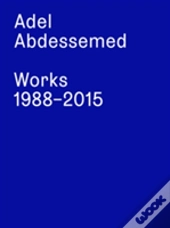 Adel Abdessemed. Works 1988 - 2015