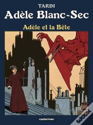 Adèle Blanc-Sec Tome 1 : Adèle Et La Bête