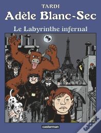 Adèle Blanc-Sec Tome 9 : Le Labyrinthe Infernal