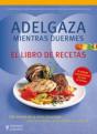 Adelgaza Mientras Duermes. El Libro De Recetas - Preview