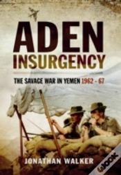 Capa do artigo Aden Insurgency: The Savage War In Yemen 1962-67