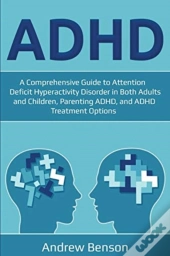 Adhd: A Comprehensive Guide To Attention