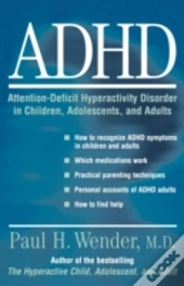 Adhd: Attention-Deficit Hyperactivity Disorder In Children, Adolescents, And Adults