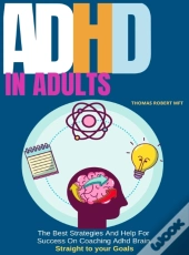 Adhd In Adults: The Best Strategies And