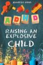 Adhd Raising An Explosive Child - Preview