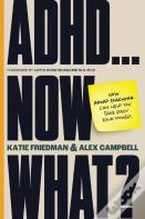 Adhd...Now What?