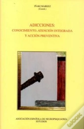Adicciones: Conocimiento, Atencionintegrada Y Accion Preventiva 