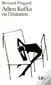Adieu Kafka Ou L'Imitation