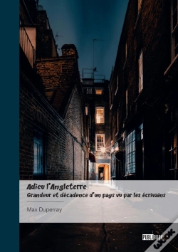 Capa do artigo Adieu L'Angleterre - Grandeur Et Décadence D'Un Pays Vu Par Les Écrivains : " Adieu, Old England, Adieu "