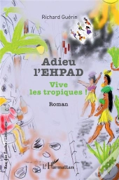 Adieu L'Ehpad : Vive Les Tropiques !