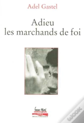 Adieu Les Marchands De Foi