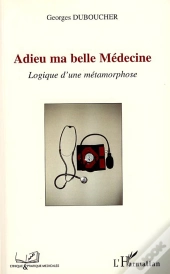 Adieu Ma Belle Médecine ; Logique D'Une Métamorphose