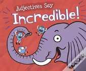 Adjectives Say Incredible