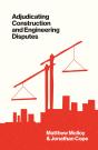 Adjudicating Construction And Engineering Disputes - Preview