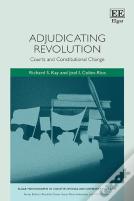 Adjudicating Revolution - Courts And Constitutional Change