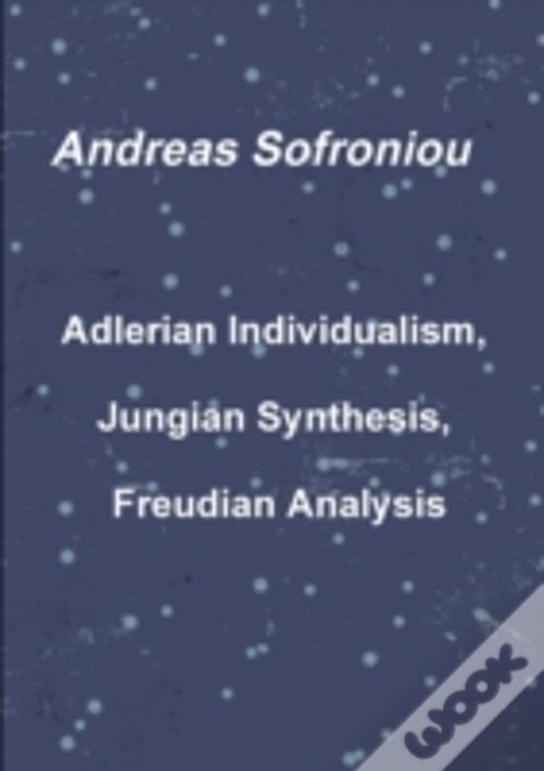 Adlerian Individualism, Jungian Synthesis, Freudian Analysis