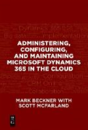 Administering, Configuring, And Maintaining Microsoft Dynamics 365 In The Cloud - Preview