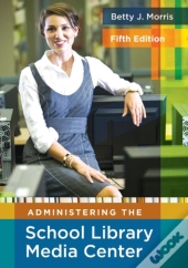 Administering The School Library Media Center, 5th Edition