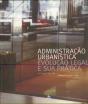 Administração Urbanística, Evolução Legal e sua Prática - Preview