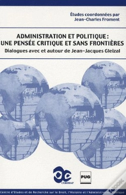 Capa do artigo Administration Et Politique : Une Pensée Critique Et Sans Frontières ; Dialogues Avec Et Autour De Jean-Jacques Gleizal