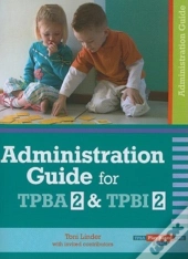 Administration Guide For Transdisciplinary Play-Based Assessment 2 And Transdisciplinary Play-Based Intervention 2