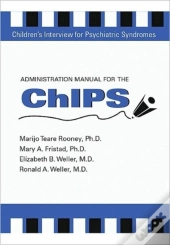 Administration Manual For The Children'S Interview For Psychiatric Syndromes (Chips & P-Chips)