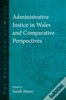 Administrative Justice In Wales And Comparative Perspectives