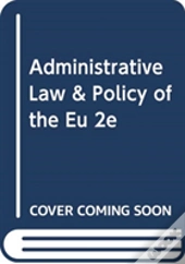 Administrative Law & Policy Of The Eu 2e