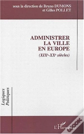 Administrer La Ville En Europe (Xixe-Xxe Siècles)