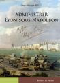 Administrer Lyon Sous Napoléon - Preview