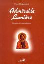 Admirable Lumière ; Itinéraire De Contemplation - Preview