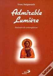 Admirable Lumière ; Itinéraire De Contemplation