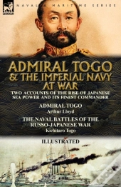 Admiral Togo And The Imperial Navy At War