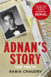 Adnan'S Story: Murder, Justice, And The Case That Captivated A Nation