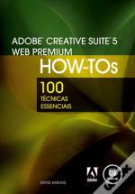 Adobe Creative Suite 5 Web Premium How-Tos 