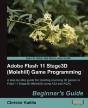 Adobe Flash 11 Stage3d (Molehill) Game Programming Beginner'S Guide - Preview