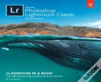Adobe Photoshop Lightroom Classic Classroom In A Book (2020 Release)