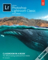 Adobe Photoshop Lightroom Classic Classroom In A Book (2020 Release)