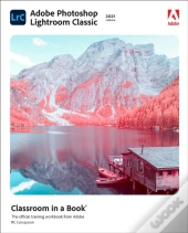 Adobe Photoshop Lightroom Classic Classroom In A Book (2021 Release)