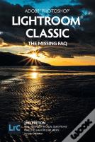 Adobe Photoshop Lightroom Classic - The Missing Faq (2nd Edition)