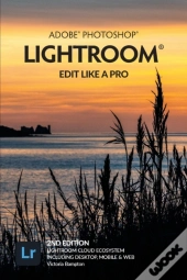 Adobe Photoshop Lightroom - Edit Like A Pro (2nd Edition)