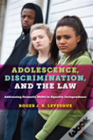 Adolescence, Discrimination, And The Law