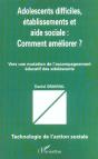 Adolescents Difficiles Etablissements Et Aide Sociale ; Comment Ameliorer - Preview