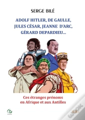 Adolf Hitler, De Gaulle, Jules César, Gérard Depardieu, Jeanne  D'Arc, ...