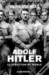 Adolf Hitler - Ou La Seduction Du Diable