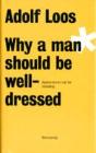 Adolf Loos - Why A Man Should Be Well Dressed - Preview